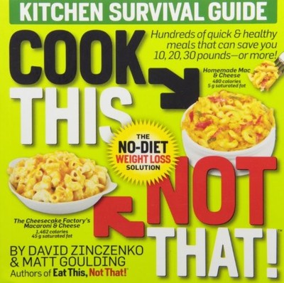 COOK THIS, NOT THAT!: KITCHEN SURVIVAL GUIDE By David Matt Goulding Zinczenko VG