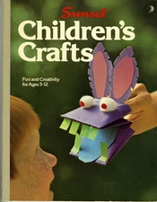 Children's Crafts -Fun and Creativity for Ages 5-12 Sunset Books