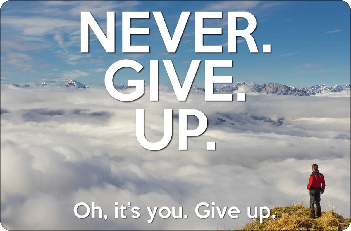Never Give Up. Oh, It's You. Give Up Small Tin Sign