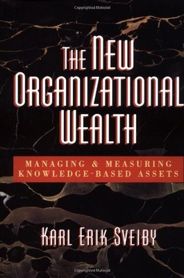 The New Organizational Wealth: Managing and Measuring Knowledge-