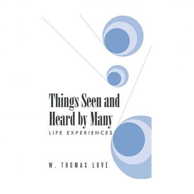 Things Seen and Heard by Many: Life Experiences