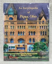 An Encyclopedia of Piqua Ohio by James C Oda ...