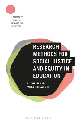 Research Methods for Social Justice and Equity in Education by Liz Atkins (Engli