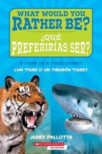 Qu Preferiras Ser? Un Tigre O Un Tiburn Tigre? / What Would You Rather Be? a Tig