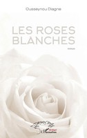 Les Roses Blanches | Roman | Ousseynou Diagne | Taschenbuch | Harmattan SéNéGal