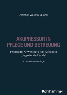 Dorothee Wellens-Mücher Akupressur in Pflege und Betreuung