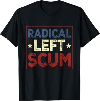 Radical Left Scum T-Shirt UNISEX S - 5XL