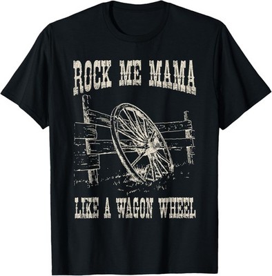 Vintage Retro Rock Music Me Mama Like A Wagon Wheel TShirt C T-Shirt