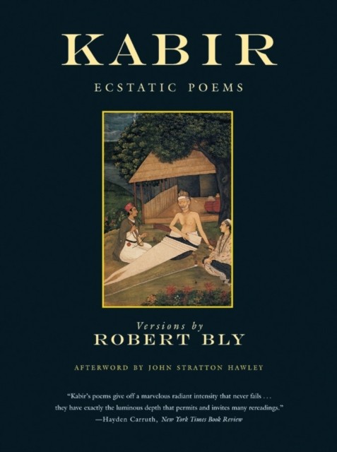 Kabir Ecstatic Poems by Robert Bly (Paperback Book)
