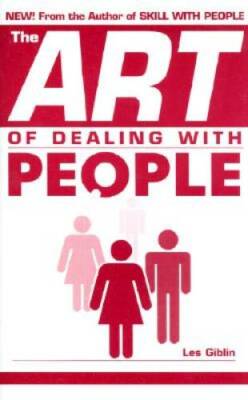 The Art Of Dealing With People - Paperback By Giblin, Les - GOOD