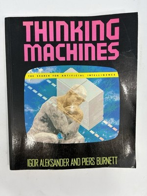 Thinking Machines: Search for Artificial Intelligence, Aleksander, Igor & Burnet