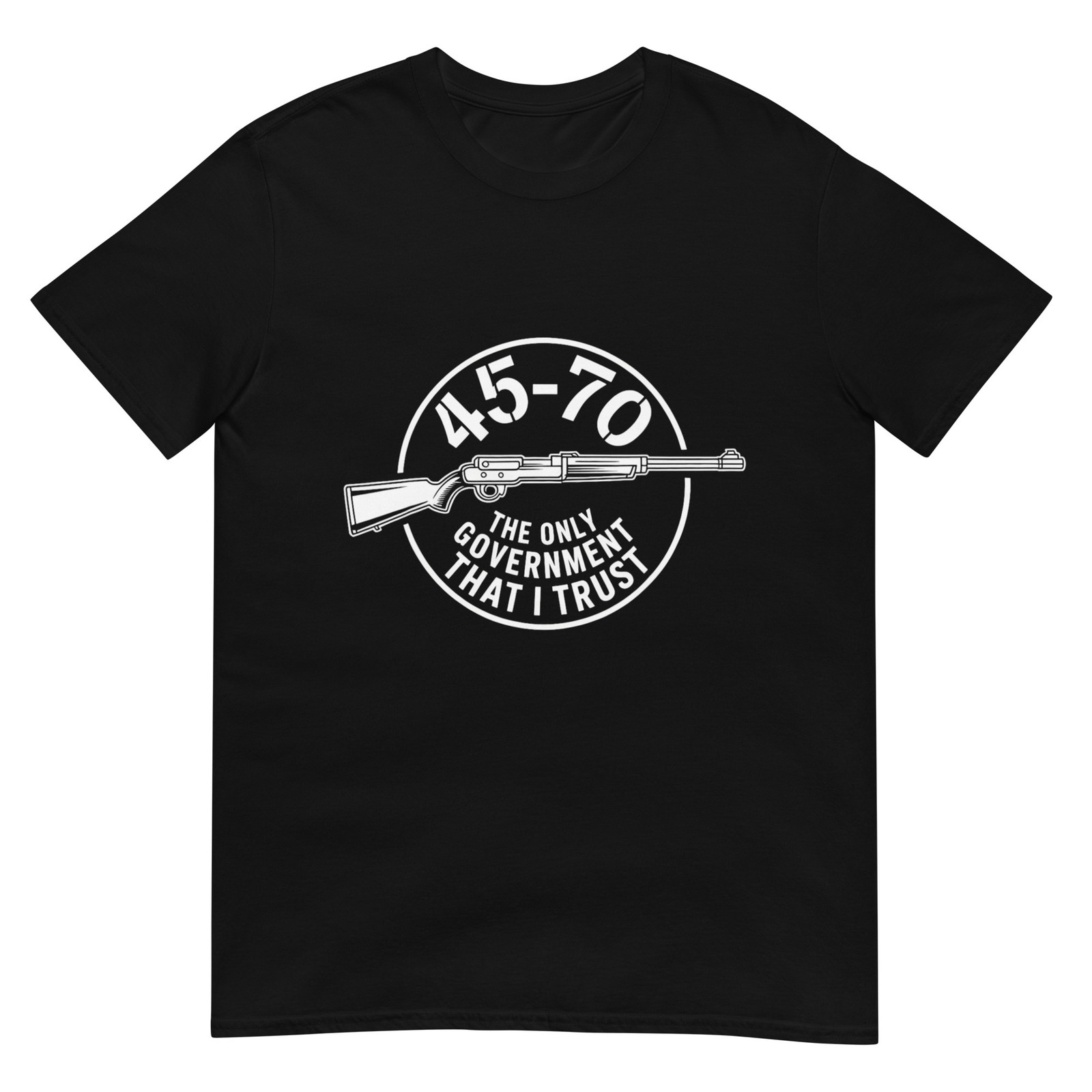 45 70 The Only Government That I Trust - Guns T-Shirt
