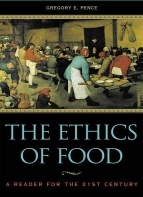 The Ethics of Food: A Reader for the Twenty-First Century,Gregor