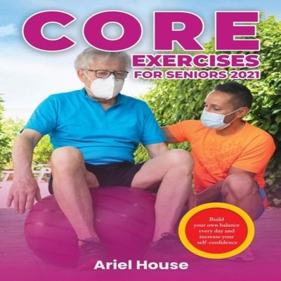 Core Exercises for Seniors 2021 Build your own balance every day