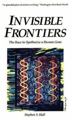 Invisible Frontiers: The Race to Synthesize a Human Gene, Hall, Stephen S., Good