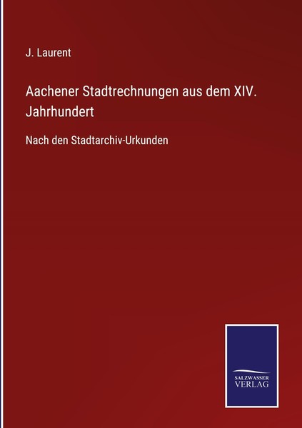 Aachener Stadtrechnungen Aus Dem Xiv. Jahrhundert | Buch | 9783752544756-image