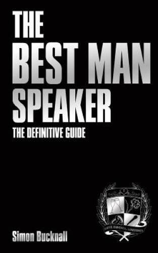 The Best Man Speaker: The Definitive Guide To The Best Man Speech - ACCEPTABLE