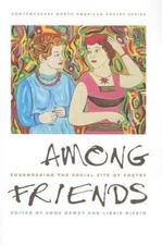 Among Friends: Engendering the Social Site of Poetry (Contemp North American Poe