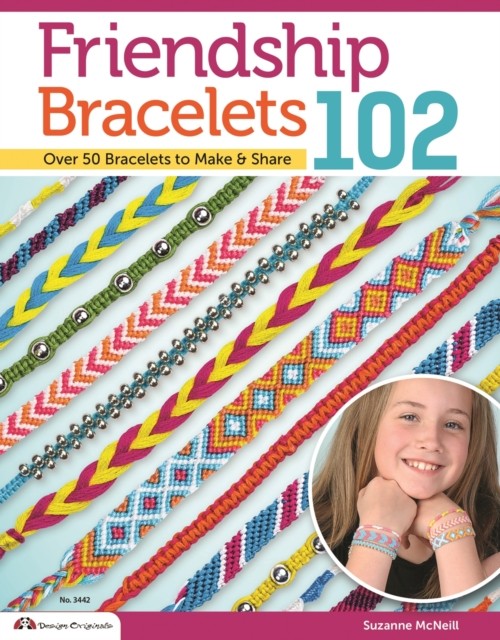 Friendship Bracelets 102 by Suzanne McNeill (Paperback Book)