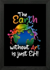 Earth Without Art Is Just Framed Wall Art Poster Canvas Print Picture