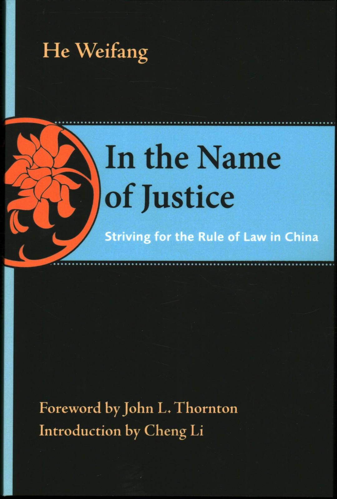 In the Name of Justice: Striving for the Rule of Law in China