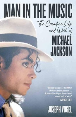 Man in the Music: The Creative Life and Work of Michael Jackson by Vogel, Joseph