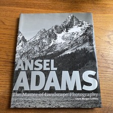 Ansel Adams : The Master of Landscape Photography Lauris Morgan Griffiths