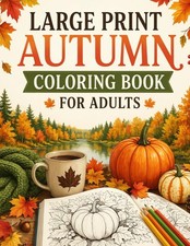 Large Print Autumn Coloring Book For Adults: 50 Cozy Autumn Large Print Coloring