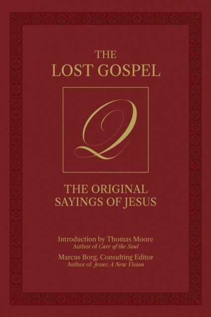 The Lost Gospel Q The Original Sayings of Jesus (Hardback Book)