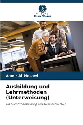 Ausbildung und Lehrmethoden (Unterweisung) by Aamir Al-Mosawi (German) Paperback