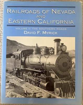 Railroads of Nevada and Eastern California, Vol. 2: The Southern Roads