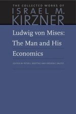 Ludwig Von Mises: The Man and His Economics by Israel M Kirzner: New