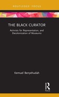 The Black Curator | Activists For Representation, And Decolonization Of Museums