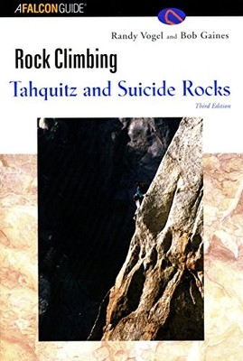 ROCK CLIMBING TAHQUITZ AND SUICIDE ROCKS, 3RD By Randy Vogel & Bob Gaines *NEW*