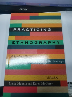 Practicing Ethnography : A Student Guide to Method and Methodology by Lynda...