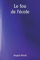 Le Fou De L'éCole Angela BréSil Taschenbuch FranzöSisch 2023 Writat