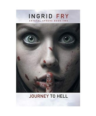 Journey to Hell: Crystal Sphere Book Two: Crystal Sphere Book Two, Ingrid Fry