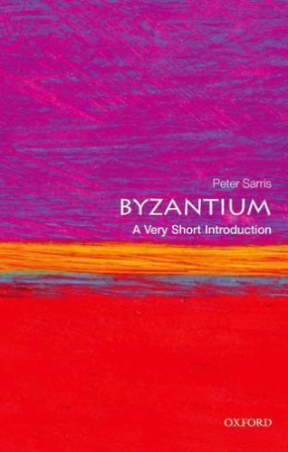 Byzantium: A Very Short Introduction (Very Short Introductions), Sarris, Peter,