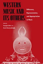 Western Music and Its Others: Difference, Representation, and Appropriation ...