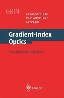 Gradient-Index Optics: Fundamentals and Applications by M.V. Perez (English) Pap