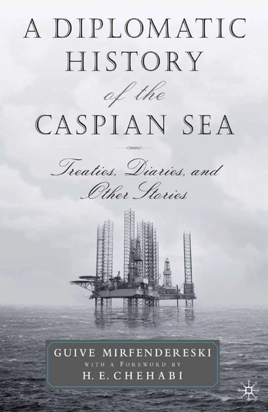 A Diplomatic History Of The Caspian Sea Treaties, Diaries And Other Stories Buch-image