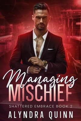 Managing Mischief (Shattered Embrace Series) By Quinn, Alyndra A