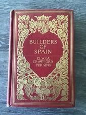 THE BUILDERS OF SPAIN  1909 by Clara Crawford Perkins volume 1 illustrated