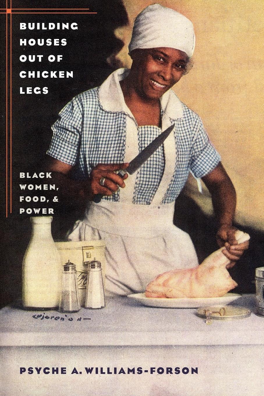 Thumbnail - Building Houses Out Of Chicken Legs Black Women, Food, And Power