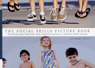 The Social Skills Picture Book: Teaching Communication, Play and Emotion