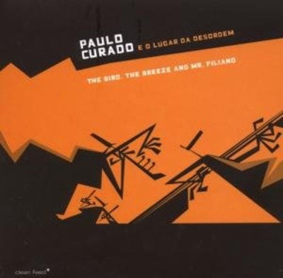 Paulo Curado The Bird the Breeze and Mr Filiano (CD)