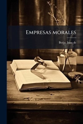 Juan De Borja Empresas morales (Taschenbuch)