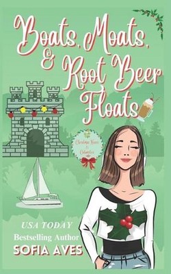 Boats, Moats, & Root Beer Floats: a Christmas castle holiday romantic comedy by