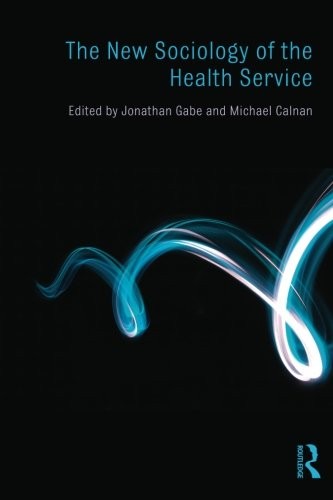 The New Sociology of the Health Service,Jonathan Gabe, Michael C