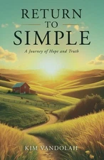 Return to Simple: A Journey of Hope and Truth - paperback VanDolah, Kim